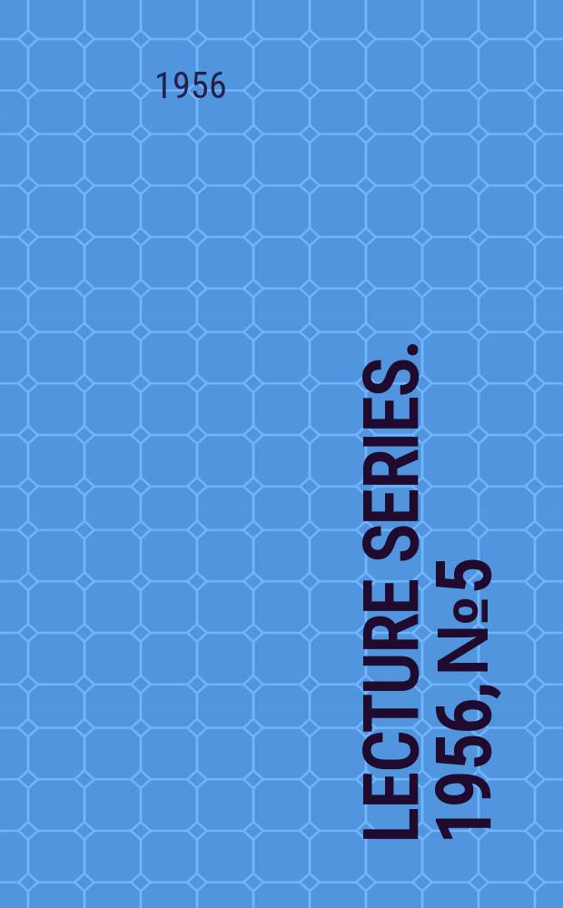 Lecture series. 1956, №5 : [Materials of the] Symposium on techniques in polymer science