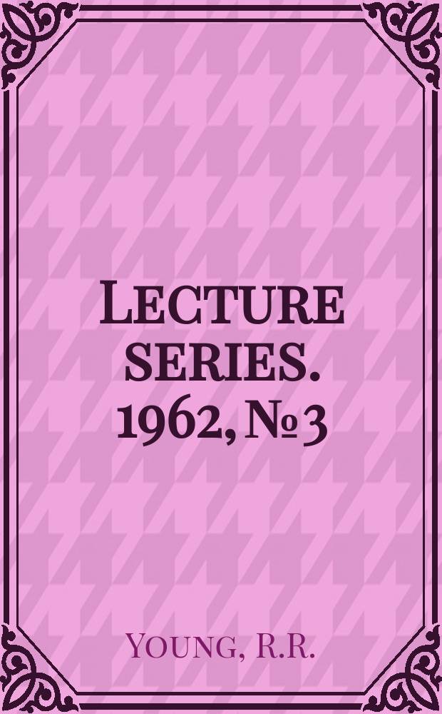 Lecture series. 1962, №3 : Design and construction of laboratories
