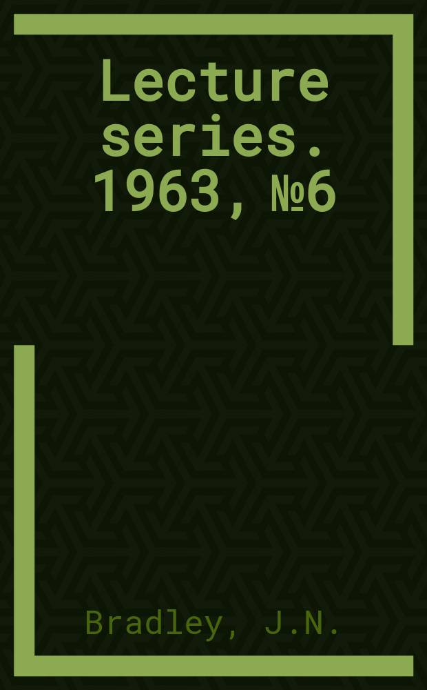 Lecture series. 1963, №6 : Chemical applications of the shock tube