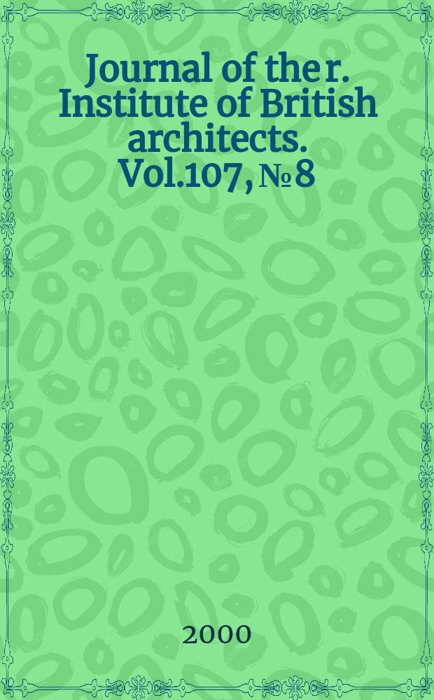 Journal of the r. Institute of British architects. Vol.107, №8
