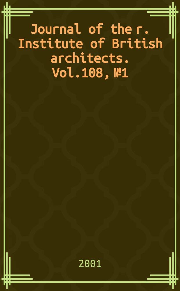 Journal of the r. Institute of British architects. Vol.108, №1