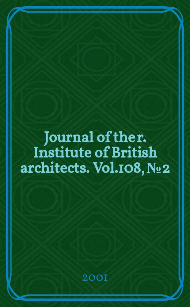 Journal of the r. Institute of British architects. Vol.108, №2