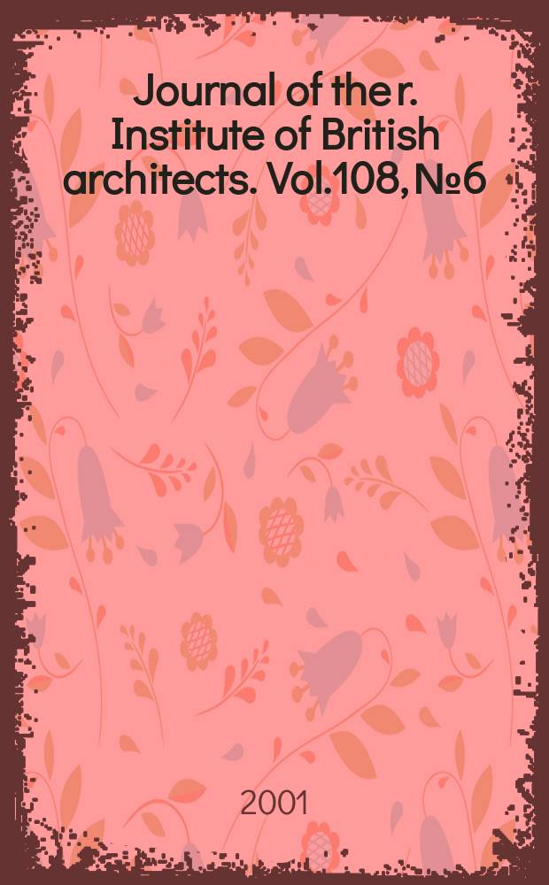 Journal of the r. Institute of British architects. Vol.108, №6
