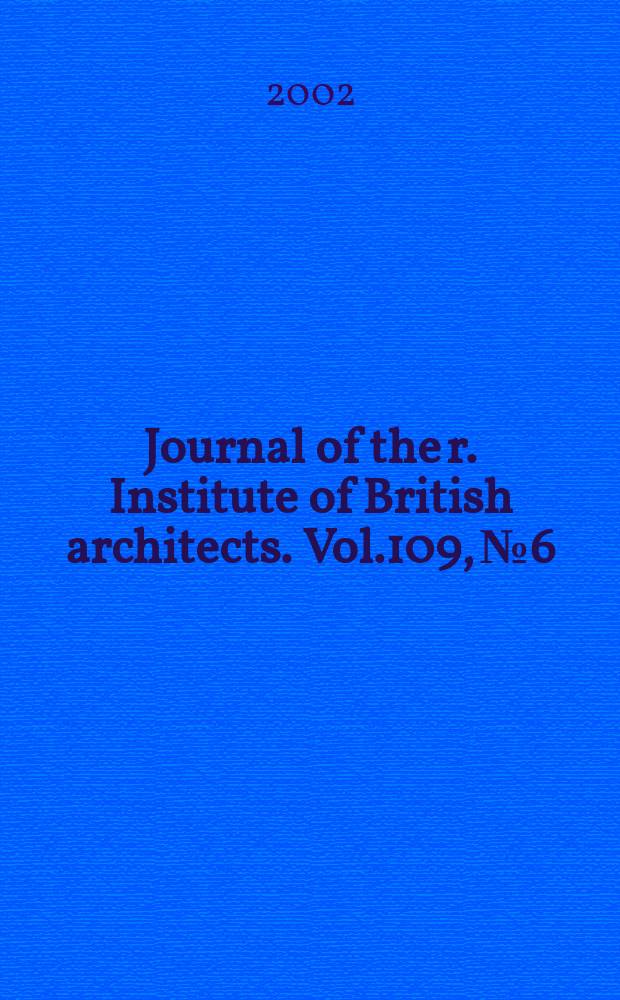 Journal of the r. Institute of British architects. Vol.109, №6