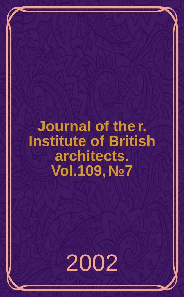 Journal of the r. Institute of British architects. Vol.109, №7