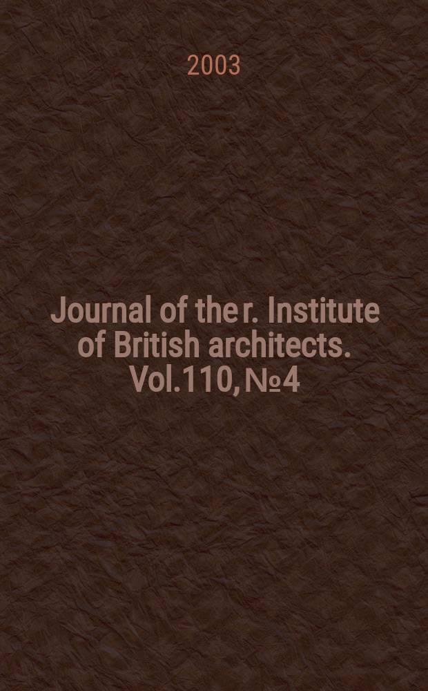 Journal of the r. Institute of British architects. Vol.110, №4
