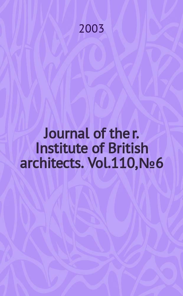 Journal of the r. Institute of British architects. Vol.110, №6
