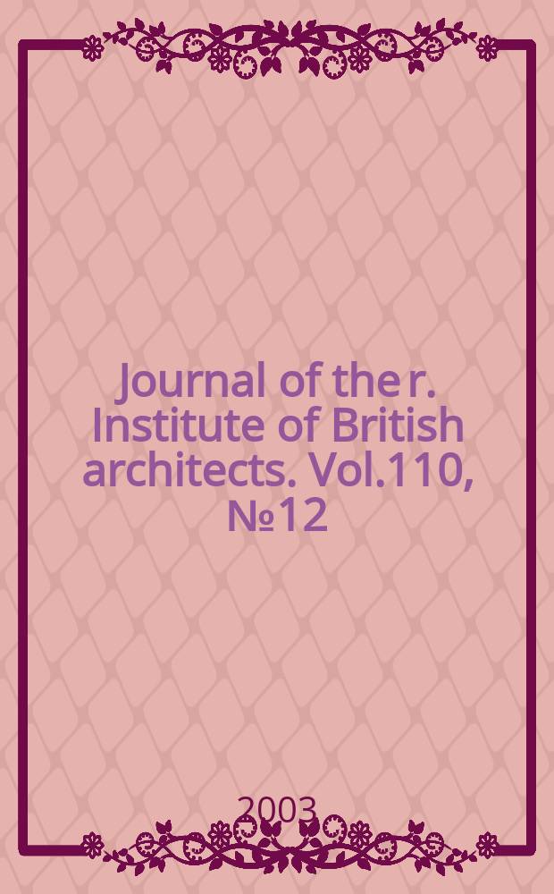 Journal of the r. Institute of British architects. Vol.110, №12