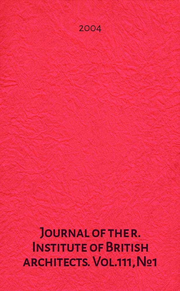 Journal of the r. Institute of British architects. Vol.111, №1