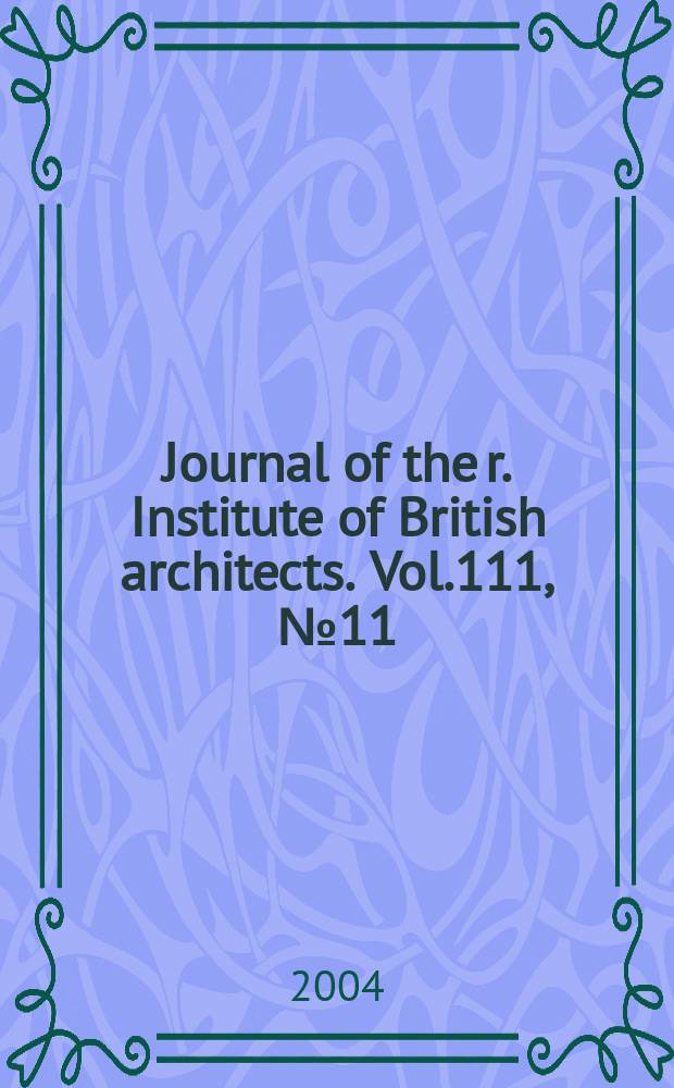 Journal of the r. Institute of British architects. Vol.111, №11