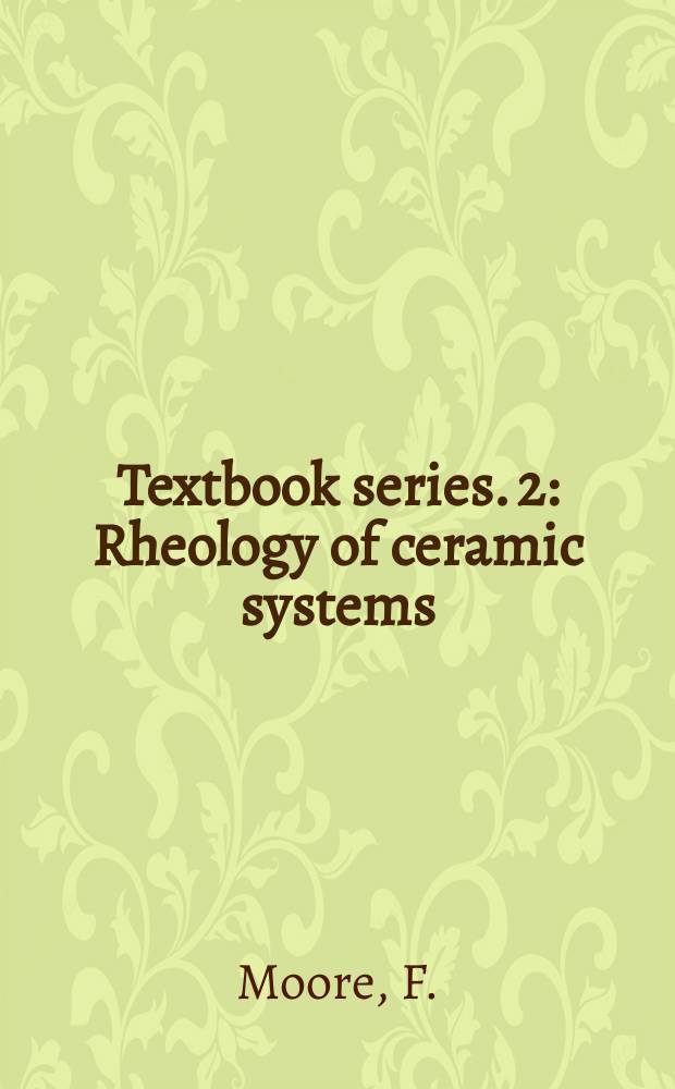 Textbook series. 2 : Rheology of ceramic systems