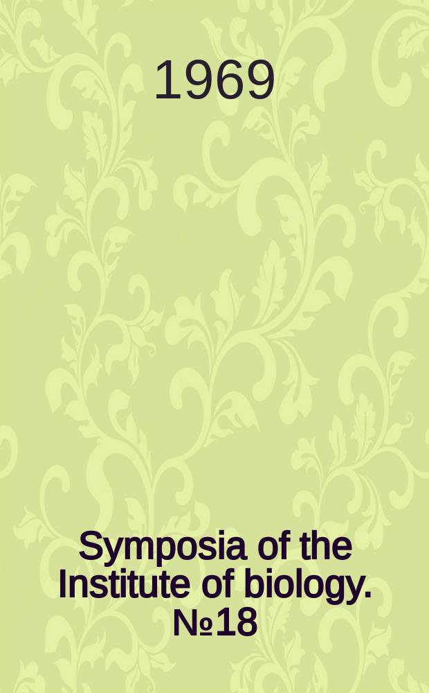 Symposia of the Institute of biology. №18 : Biology and ethics