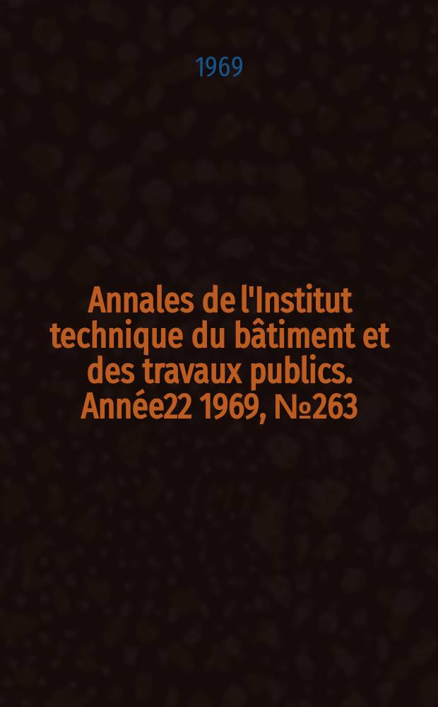 Annales de l'Institut technique du bâtiment et des travaux publics. Année22 1969, №263