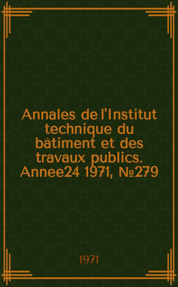 Annales de l'Institut technique du bâtiment et des travaux publics. Année24 1971, №279