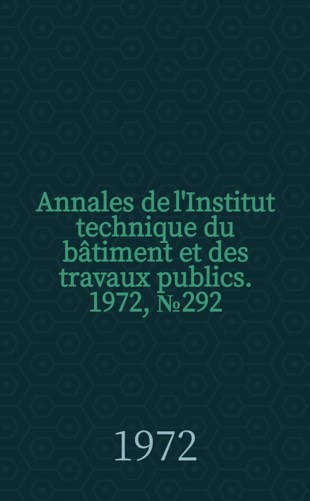 Annales de l'Institut technique du bâtiment et des travaux publics. 1972, №292