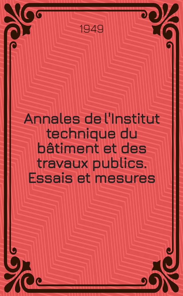 Annales de l'Institut technique du bâtiment et des travaux publics. Essais et mesures
