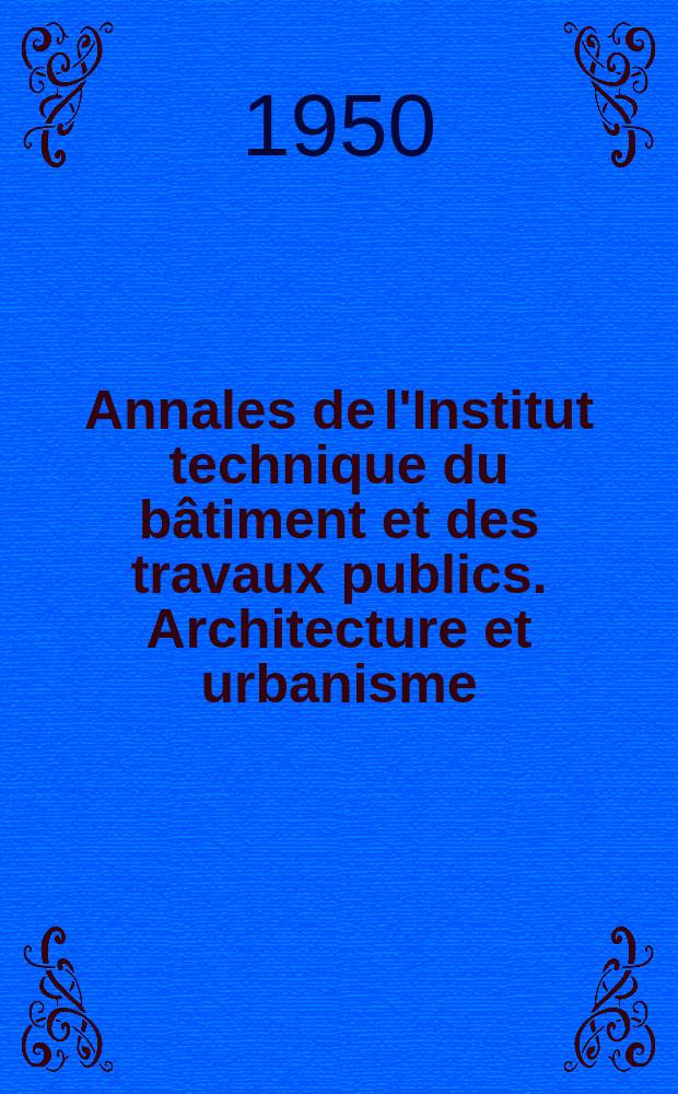 Annales de l'Institut technique du bâtiment et des travaux publics. Architecture et urbanisme
