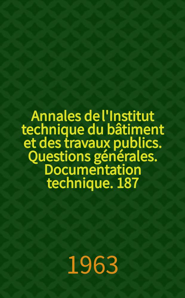 Annales de l'Institut technique du bâtiment et des travaux publics. Questions générales. Documentation technique. 187/188. Travaux publics. 86