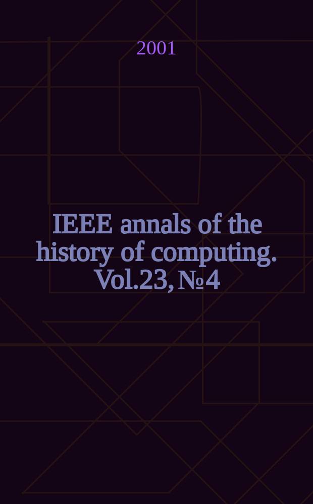 IEEE annals of the history of computing. Vol.23, №4