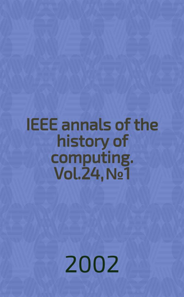 IEEE annals of the history of computing. Vol.24, №1