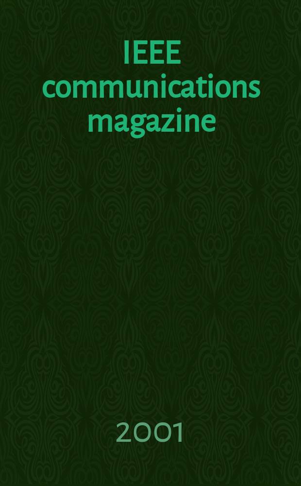 IEEE communications magazine : A publ. of the IEEE communications soc. Vol.39, №3