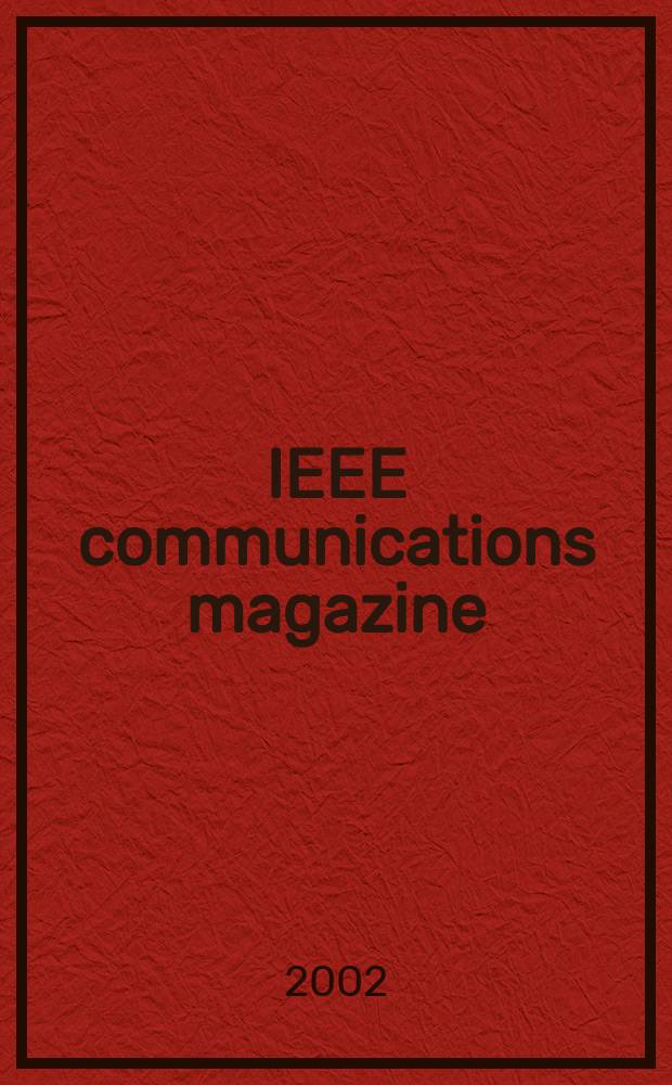 IEEE communications magazine : A publ. of the IEEE communications soc. Vol.40, №11