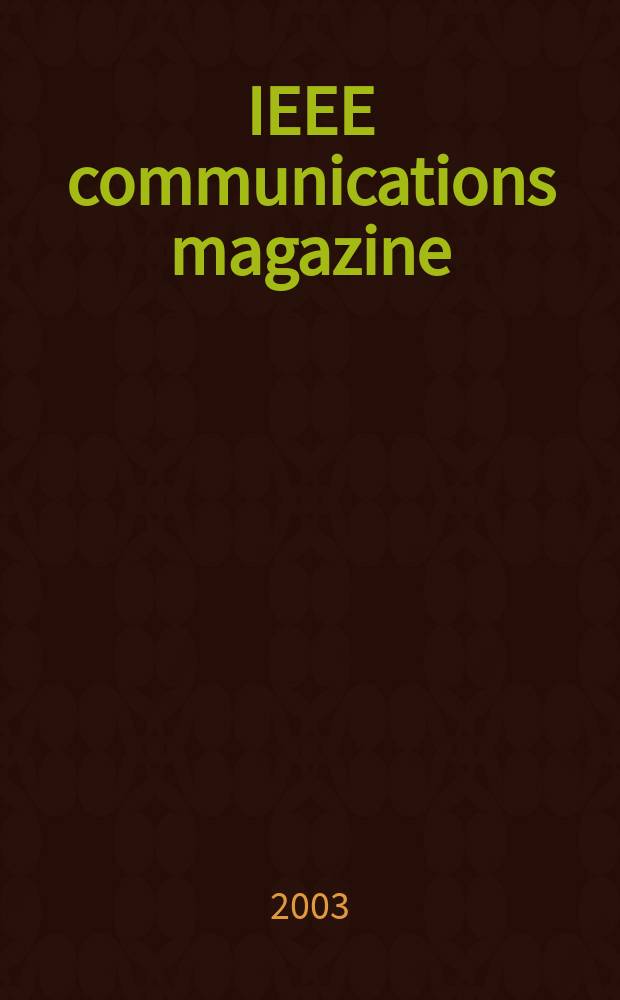IEEE communications magazine : A publ. of the IEEE communications soc. Vol.41, №5