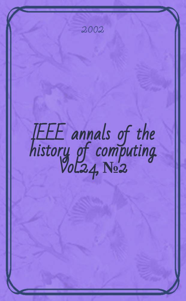 IEEE annals of the history of computing. Vol.24, №2