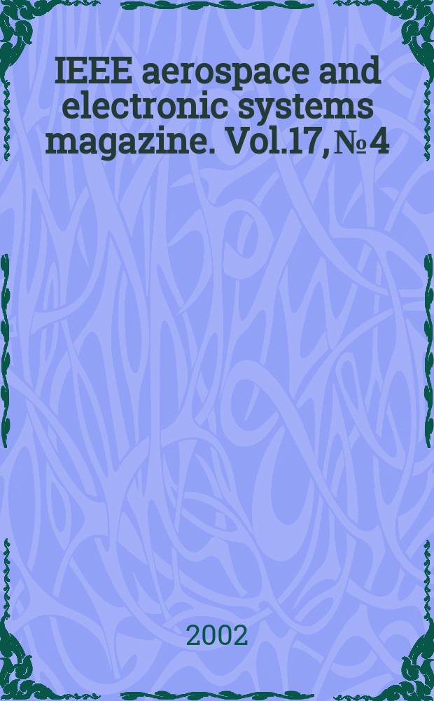 IEEE aerospace and electronic systems magazine. Vol.17, №4