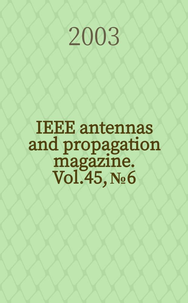 IEEE antennas and propagation magazine. Vol.45, №6