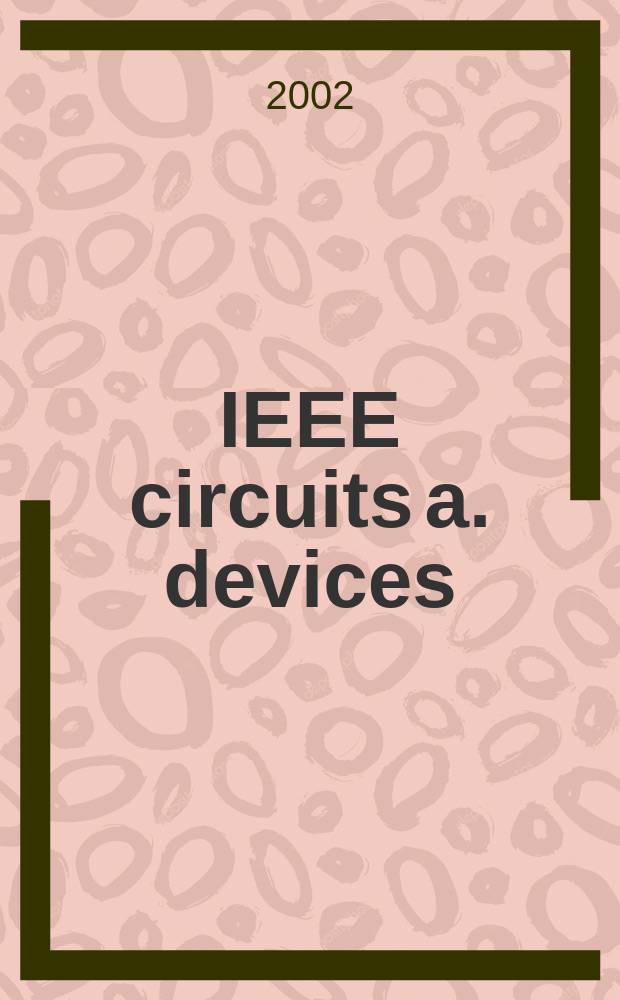 IEEE circuits a. devices : The mag. of electronic a. photonic systems. Vol.18, №4