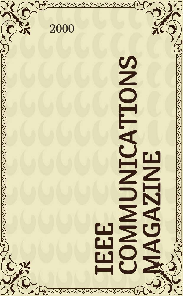 IEEE communications magazine : A publ. of the IEEE communications soc. Vol.38, №1