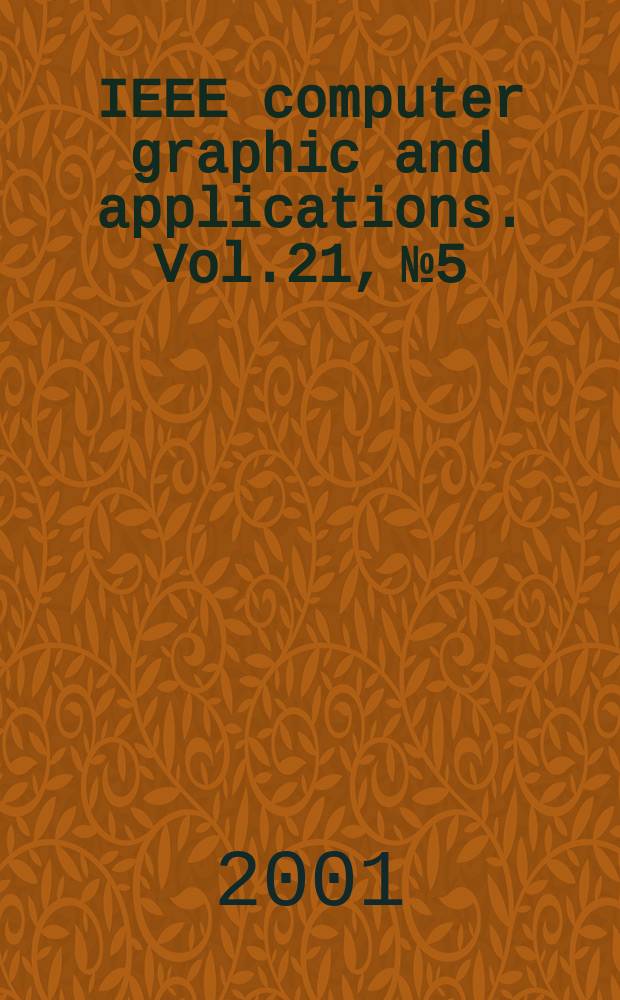 IEEE computer graphic and applications. Vol.21, №5