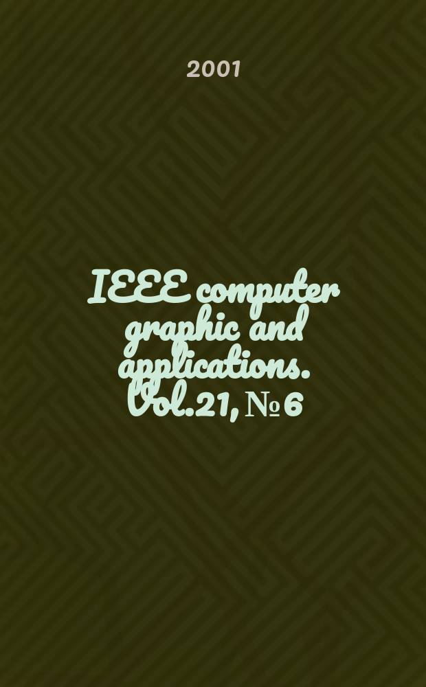 IEEE computer graphic and applications. Vol.21, №6