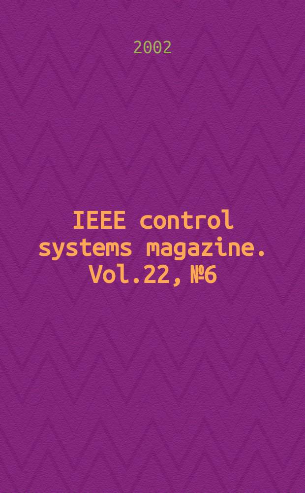 IEEE control systems magazine. Vol.22, №6