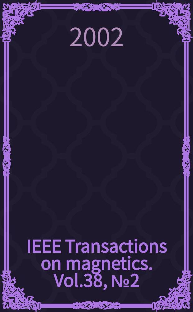 IEEE Transactions on magnetics. Vol.38, №2 (Pt.2) : Selected papers...