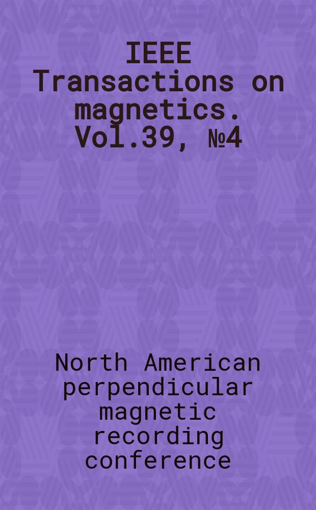 IEEE Transactions on magnetics. Vol.39, №4 (Pt.1) : Selected papers...