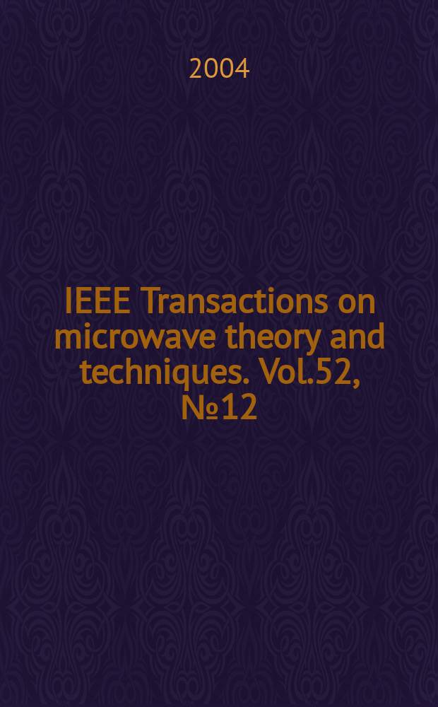 IEEE Transactions on microwave theory and techniques. Vol.52, №12