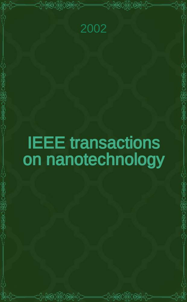 IEEE transactions on nanotechnology : A publ. of the IEEE Nanotechnology council. Vol.1, №4