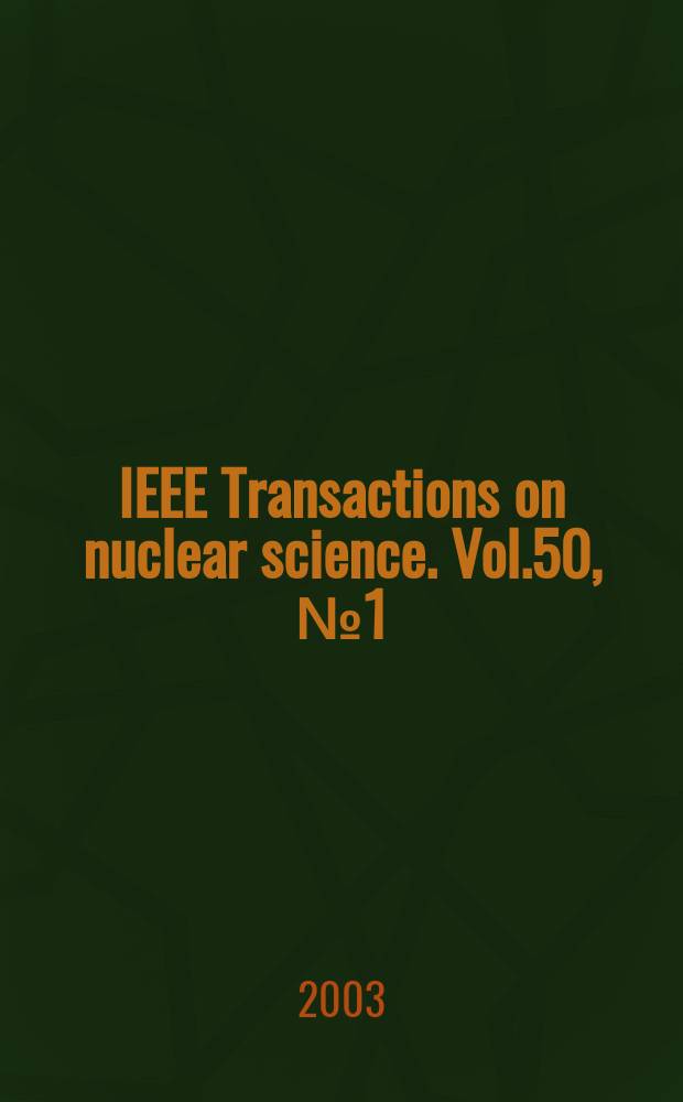 IEEE Transactions on nuclear science. Vol.50, №1(Pt.1)