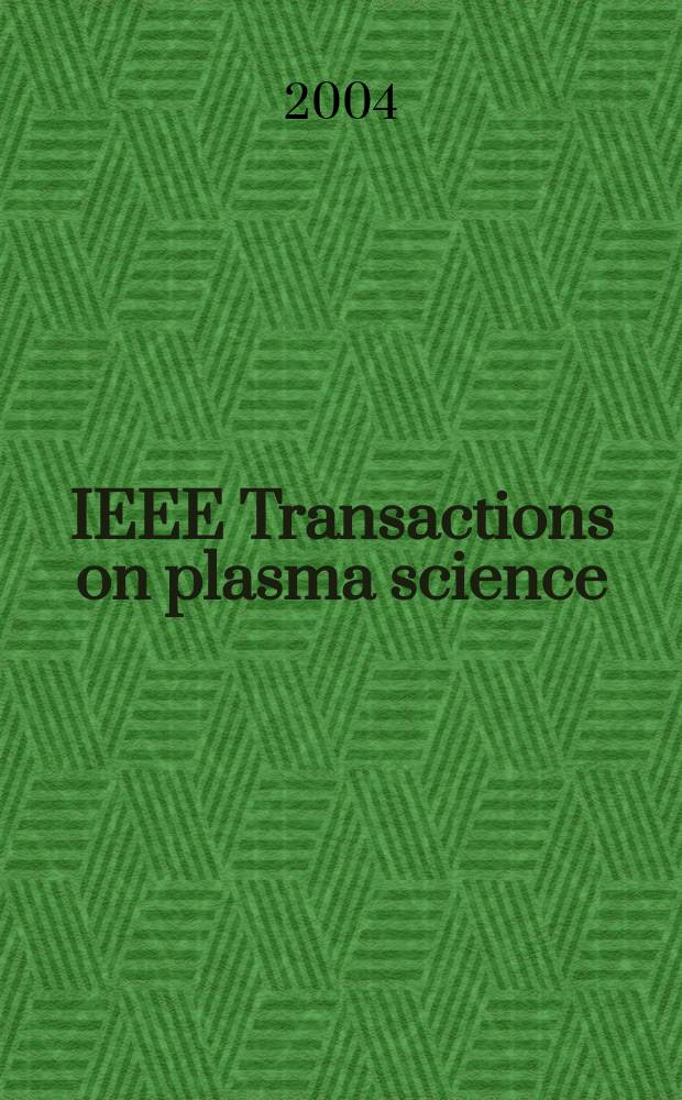 IEEE Transactions on plasma science : A publ. of the IEEE nuclear and plasma sciences soc. Vol.32, №6