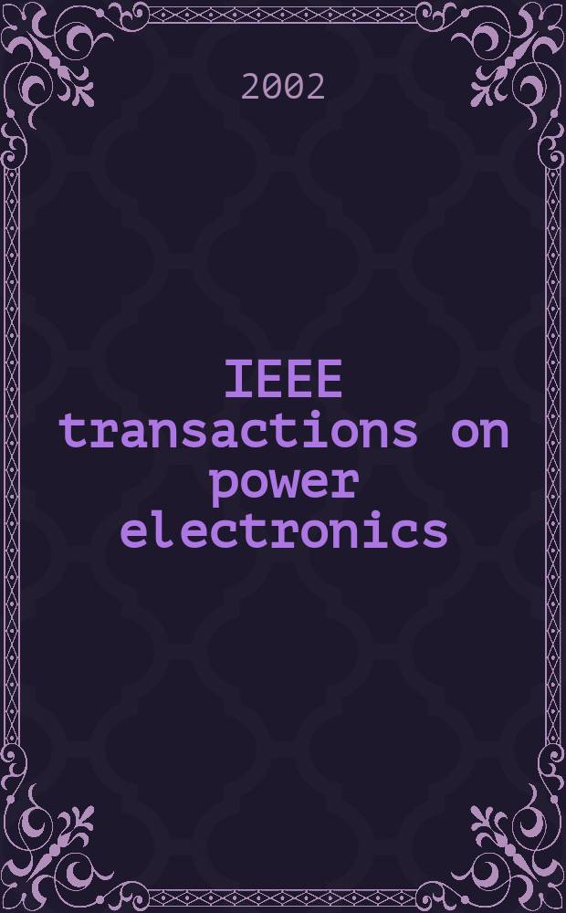IEEE transactions on power electronics : A publ. of the Power electronics soc. Vol.17, №5