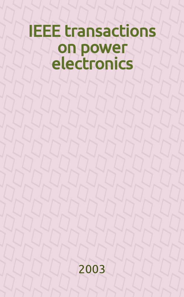 IEEE transactions on power electronics : A publ. of the Power electronics soc. Vol.18, №2