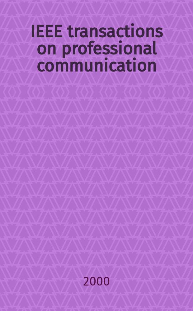 IEEE transactions on professional communication : Formerly IEEE transactions on engineering writing and speech. Vol.43, №2