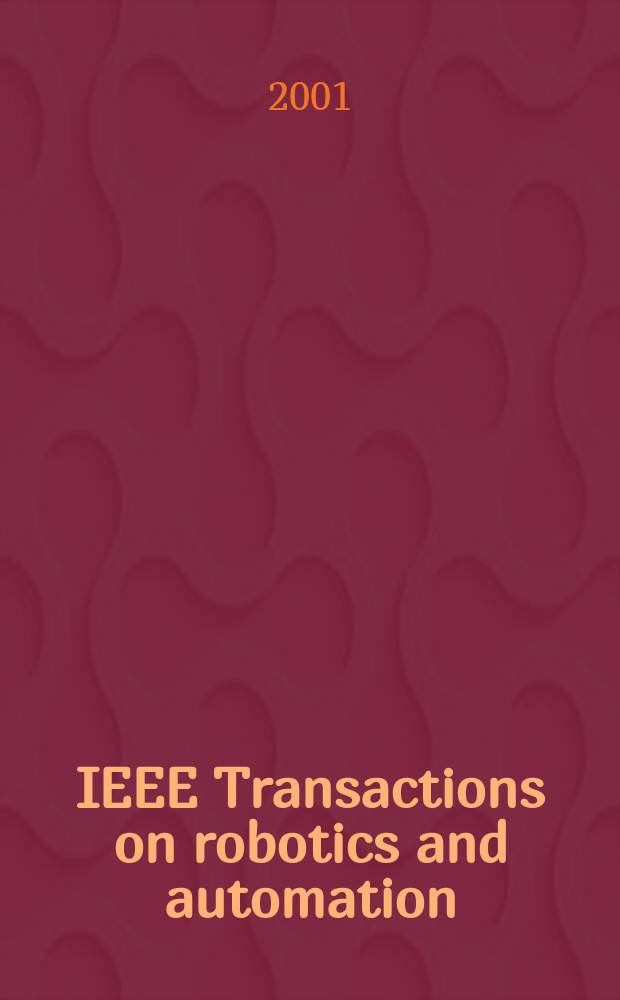 IEEE Transactions on robotics and automation : A publ. of the IEEE robotics a. automation soc. Vol.17, №4