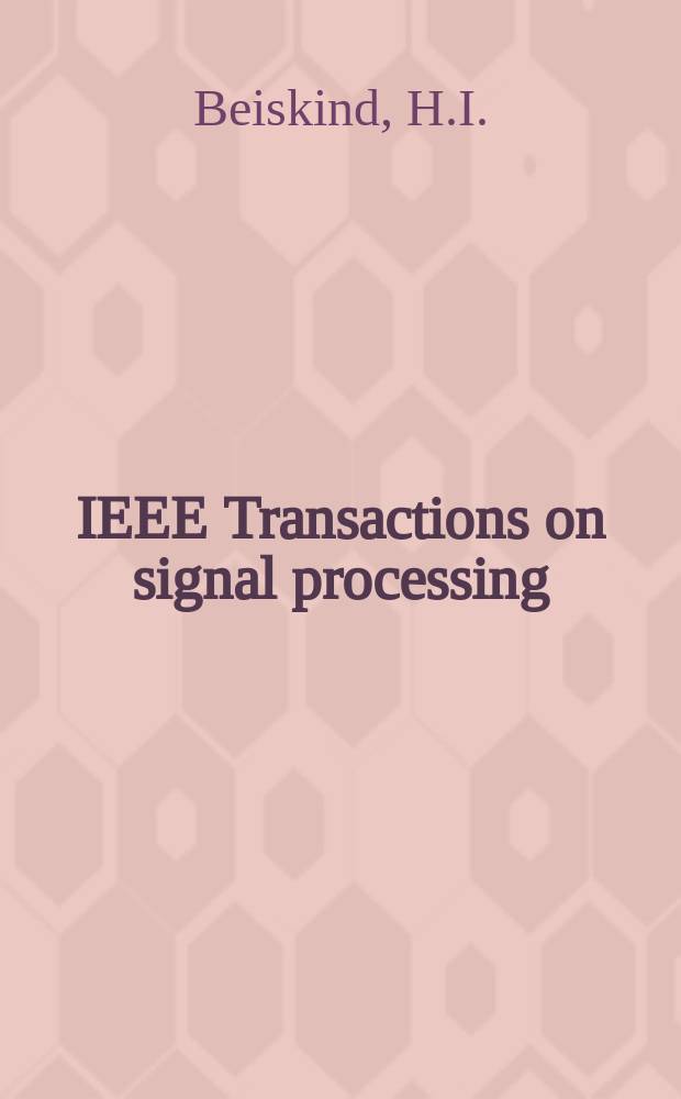 IEEE Transactions on signal processing : Formerly IEEE Transactions on acoustics, speech, and signal processing A publ. of the IEEE signal processing soc. 1952, [№]5 : Design interrelations of records and reproducers