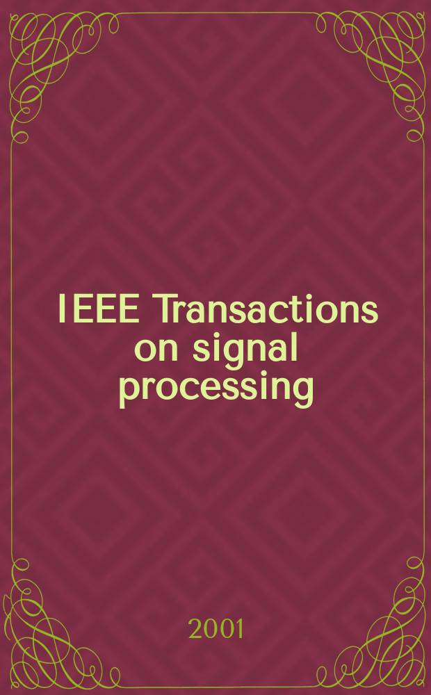 IEEE Transactions on signal processing : Formerly IEEE Transactions on acoustics, speech, and signal processing A publ. of the IEEE signal processing soc. Vol.49, №2