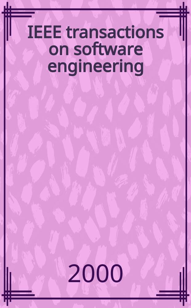 IEEE transactions on software engineering : A publ. of the IEEE computer soc. Vol.26, №1