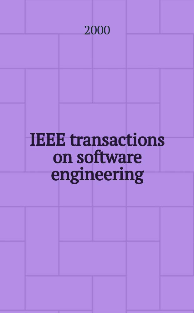 IEEE transactions on software engineering : A publ. of the IEEE computer soc. Vol.26, №3