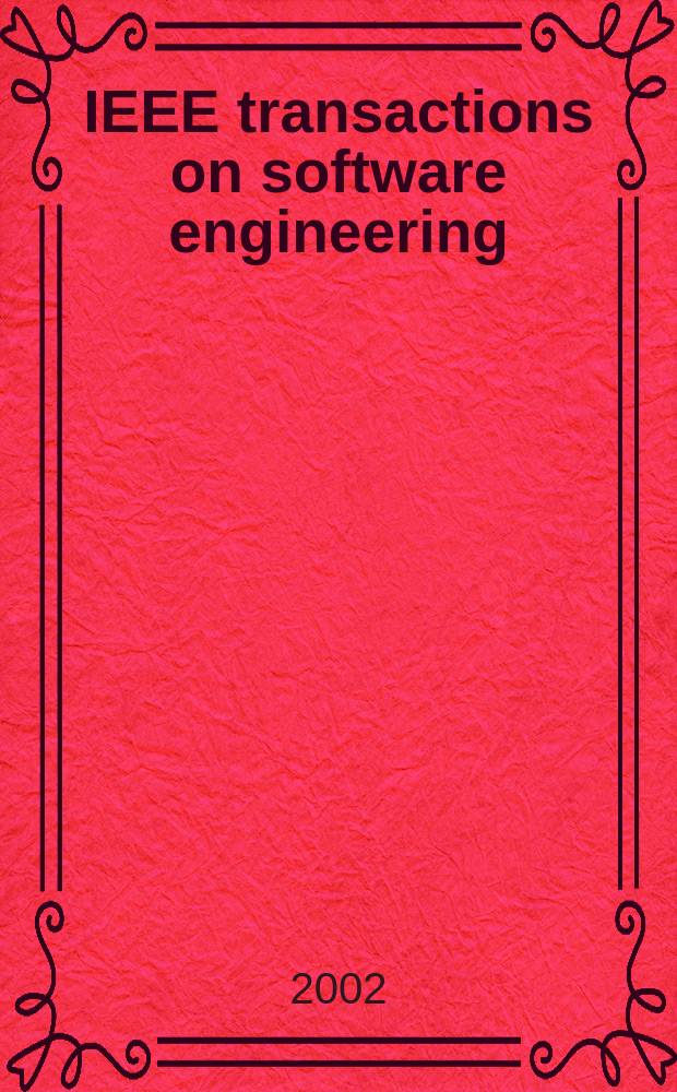 IEEE transactions on software engineering : A publ. of the IEEE computer soc. Vol.28, №9